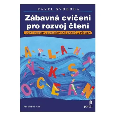 Zábavná cvičení pro rozvoj čtení - Oční pohyby, rozlišování znaků a písmen, Pro děti od 7 let - 