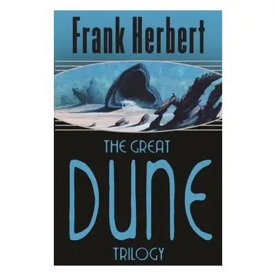 The Great Dune Trilogy : Dune, Dune Messiah, Children of Dune, 1. vydání - Frank Herbert