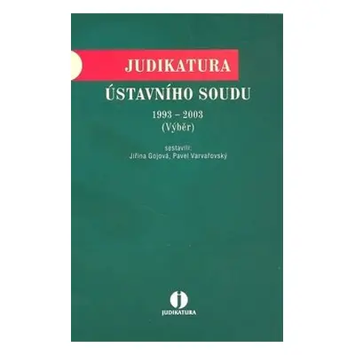 Judikatura Ústavního soudu 1993 - 2003 - Jiřina Gjová; Pavel Varvařovský