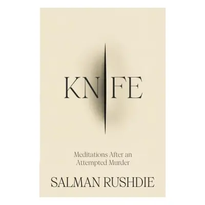 Knife: Meditations After an Attempted Murder - Salman Rushdie