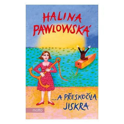 …a přeskočila jiskra - Halina Pawlowská