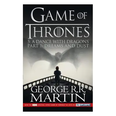 A Dance With Dragons: Dreams and Dust (Game of Thrones, Book 5 Part 1) - George Raymond Richard 