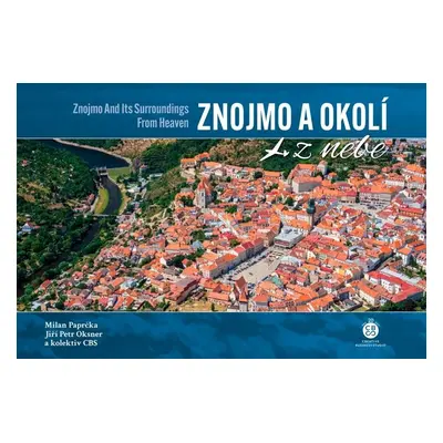 Znojmo a okolí z nebe - Milan Paprčka