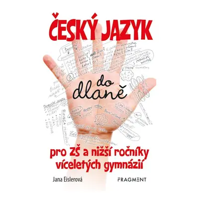 Český jazyk do dlaně pro ZŠ a nižší ročníky víceletých gymnázií - Jana Eislerová