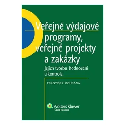 Veřejné výdajové programy, veřejné projekty a zakázky : jejich tvorba, hodnocení a kontrola - Fr