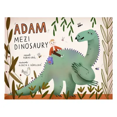 Adam mezi dinosaury - Robin Král