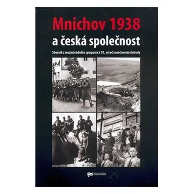 Mnichov 1938 a česká společnost - kolektiv autorů