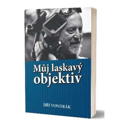 Můj laskavý objektiv, 1. vydání - Jiří Vondrák