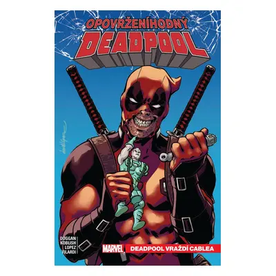 Opovrženíhodný Deadpool 1 - Deadpool vraždí Cablea - Gerry Duggan