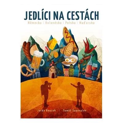 Jedlíci na cestách - Německo, Holandsko, Polsko, Maďarsko - Jarda Bouzek