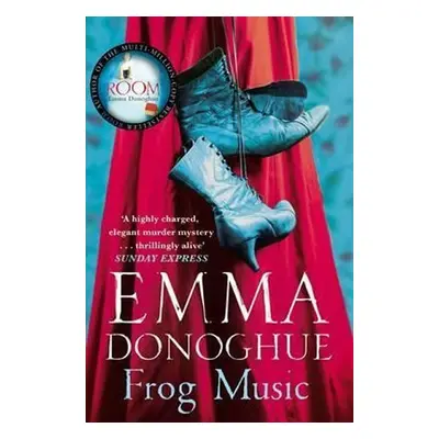 Frog Music, 1. vydání - Emma Donoghue