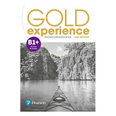 Gold Experience B1+ Teacher´s Resource Book, 2nd Edition - Elaine Boyd