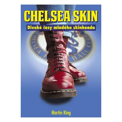 Chelsea Skin - Divoké časy mladého skinheada - Martin King