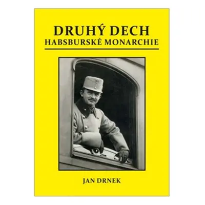 Druhý dech habsburské monarchie - Jan Drnek