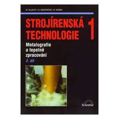 Strojírenská technologie 1, 2.díl - Miroslav Hluchý