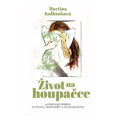 Život na houpačce - Martina Kulhánková