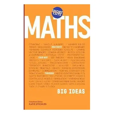 Short Cuts: Maths: Navigate Your Way Through the Big Ideas - Katie Steckles