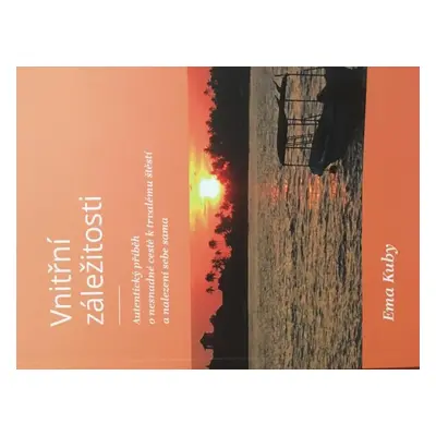 Vnitřní záležitosti: Autentický příběh o nesnadné cestě k trvalému štěstí a nalezení sama sebe -