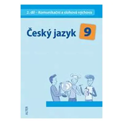 Český jazyk 9/2. díl - Komunikační a slohová výchova - Miroslava Horáčková