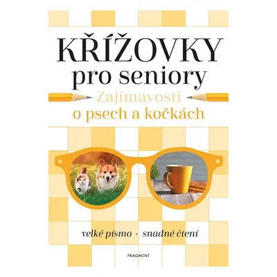 Křížovky pro seniory – Zajímavosti o psech a kočkách - kolektiv.