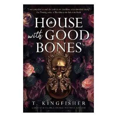 A House With Good Bones - T. Kingfisher