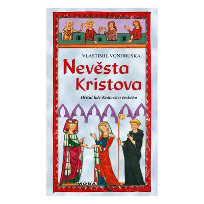 Nevěsta Kristova - Hříšní lidé Království českého - Vlastimil Vondruška