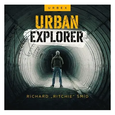 Urban explorer - Richard Ritchie Šmíd