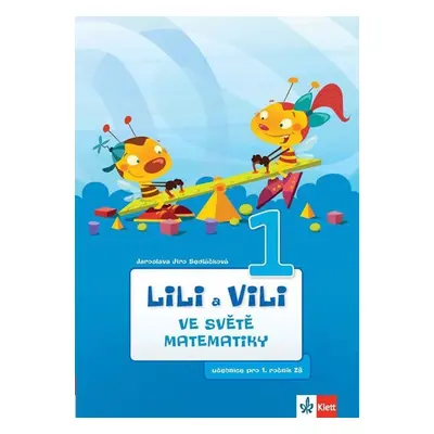 Lili a Vili 1 – Ve světě matematiky - učebnice pro 1. ročník ZŠ - Jaroslava Sedláčková