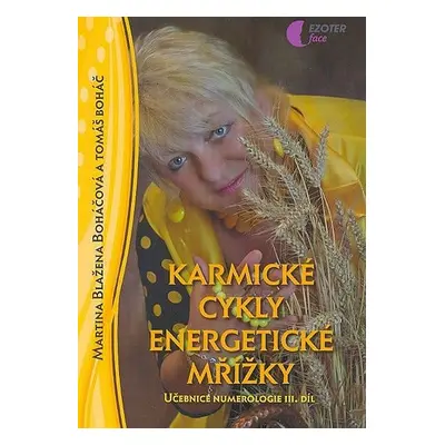 Karmické cykly energetické mřížky - učebnice numerologie - III. díl - Martina Blažena Boháčová