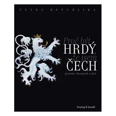 Česká republika - Proč být hrdý, že jsem Čech - Jaroslav Kocourek