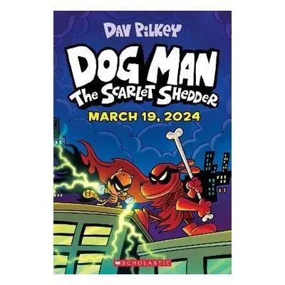 Dog Man 12: The Scarlet Shedder - Dav Pilkey