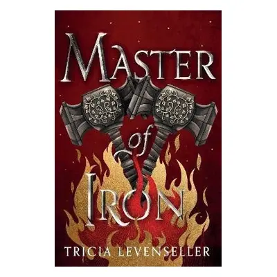 Master of Iron: Book 2 of the Bladesmith Duology - Tricia Levenseller