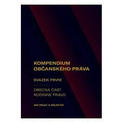 Kompendium občanského práva 1 - Obecná část, Rodinné právo - Jan Pauly