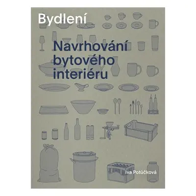 Bydlení - Navrhování bytového interiéru, 2. vydání - Iva Potůčková