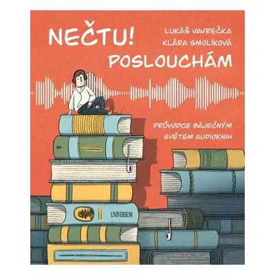 Nečtu! Poslouchám - Průvodce báječným světem audioknih - Klára Smolíková