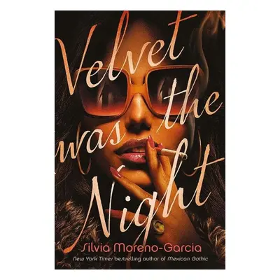 Velvet was the Night - Silvia Moreno-Garcia