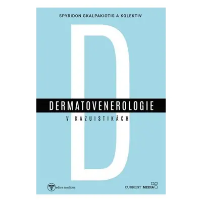 Dermatovenerologie v kasuistikách - Spyridon Gkalpakiotis