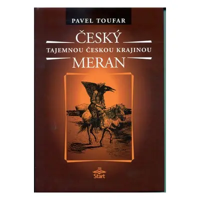 Český Meran - Tajemnou českou krajinou - 2. vydání - Pavel Toufar