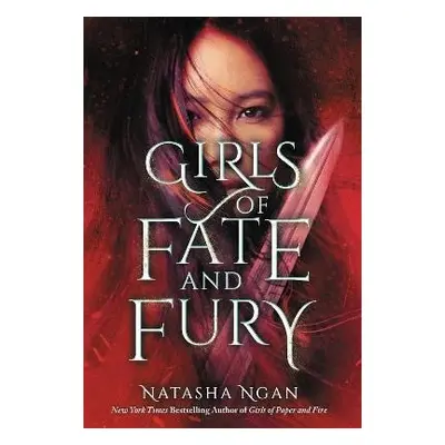 Girls of Fate and Fury, 1. vydání - Natasha Ngan