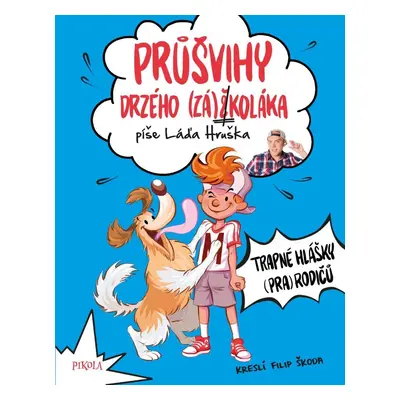 Průšvihy drzého záškoláka: Trapné hlášky (pra)rodičů - Láďa Hruška