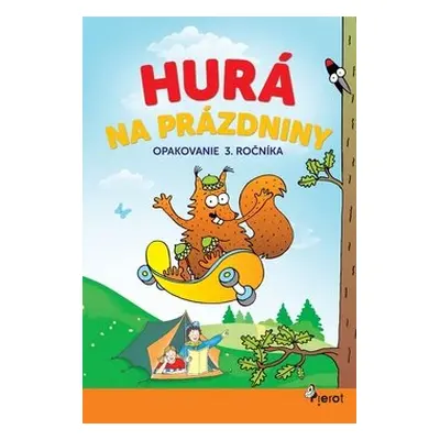 Hurá na prázdniny Opakovanie 3. ročníka - Petr Šulc; Jana Hirková