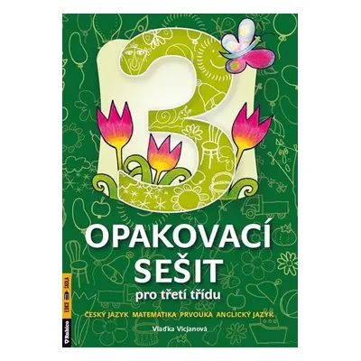 Opakovací sešit pro třetí třídu - ČJ, Mat, Prvouka, AJ - Vlaďka Vicjanová