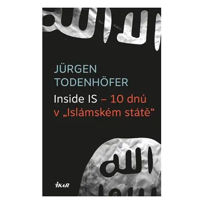 Inside IS – 10 dnů v „Islámském státě“ - Jürgen Todenhöfer