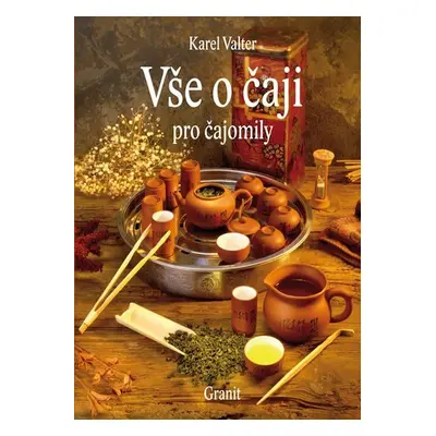 Vše o čaji pro čajomily, 8. vydání - Karel Valter