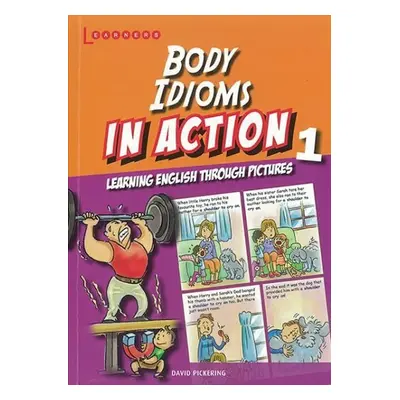 Body idioms in Action 1: Learning English through pictures - David Pickering