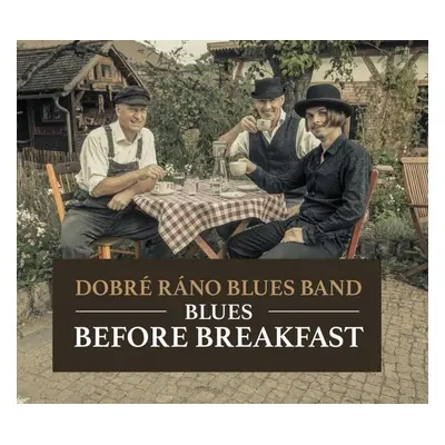 Blues Before Breakfast - CD, 2. vydání - ráno blues band Dobré