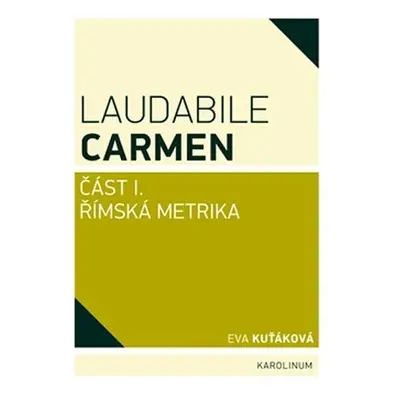 Laudabile Carmen část I - Římská metrika - Eva Kuťáková