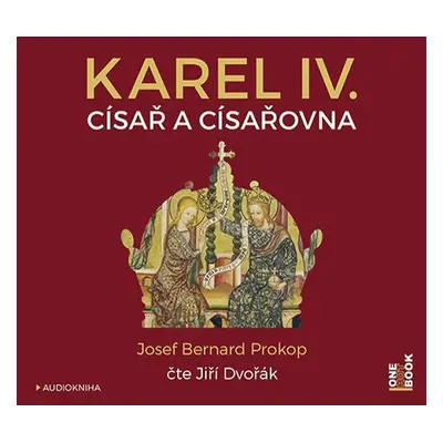 Karel IV. - Císař a císařovna - CDmp3 (Čte Jiří Dvořák) - Josef Bernard Prokop