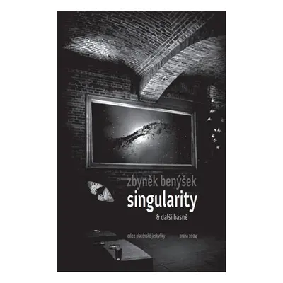 Singularity a další básně - Zbyněk Benýšek