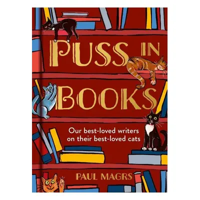 Puss in Books: Our best-loved writers on their best-loved cats - Paul Magrs